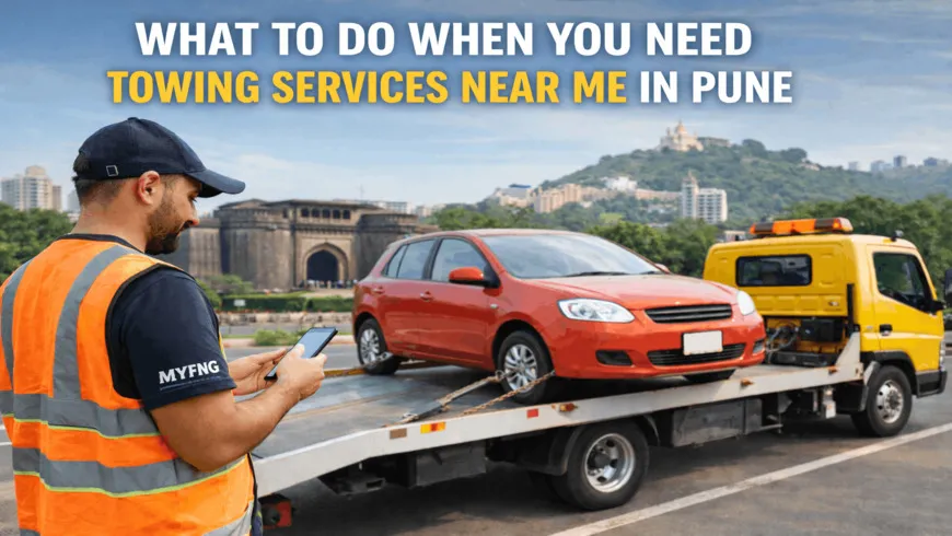 My FNG - What to Do When You Need Towing Services Near Me in Pune